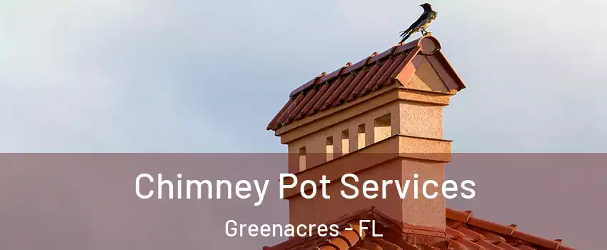  Chimney Pot Services Greenacres - FL
