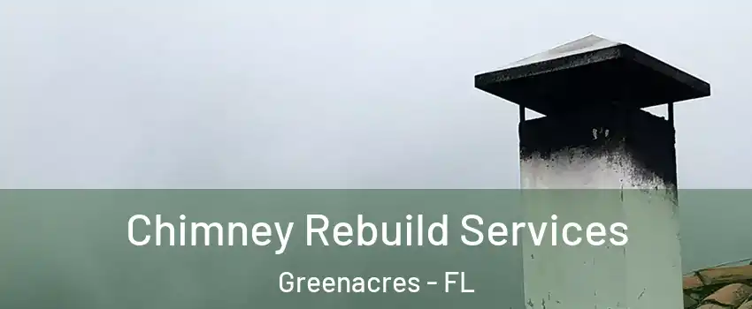  Chimney Rebuild Services Greenacres - FL