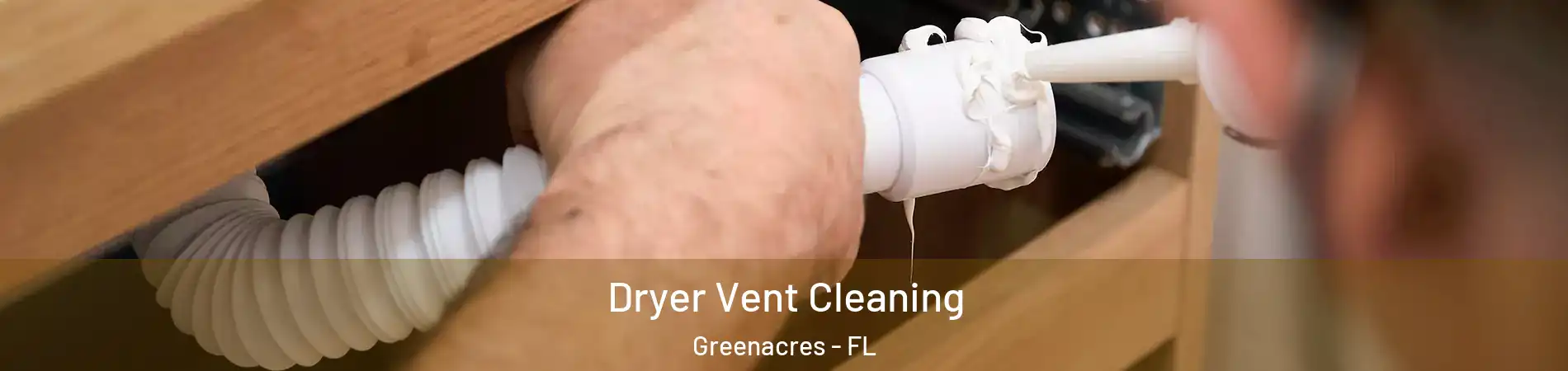  Dryer Vent Cleaning Greenacres - FL