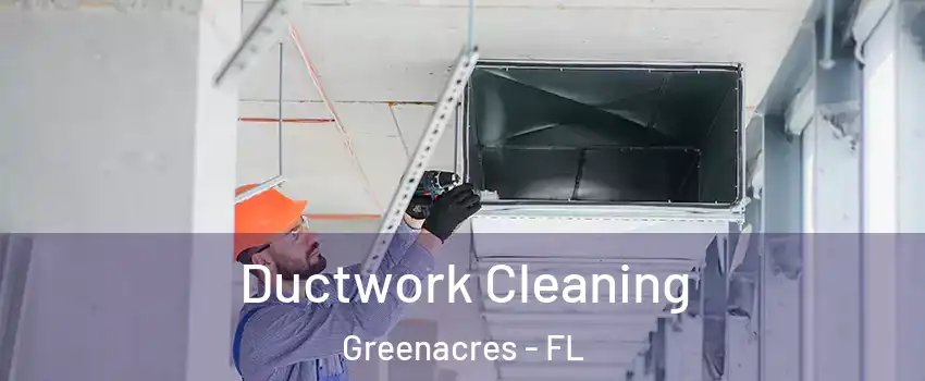  Ductwork Cleaning Greenacres - FL