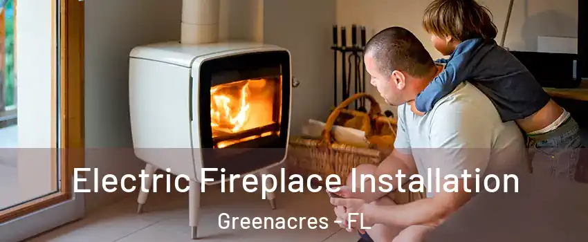  Electric Fireplace Installation Greenacres - FL