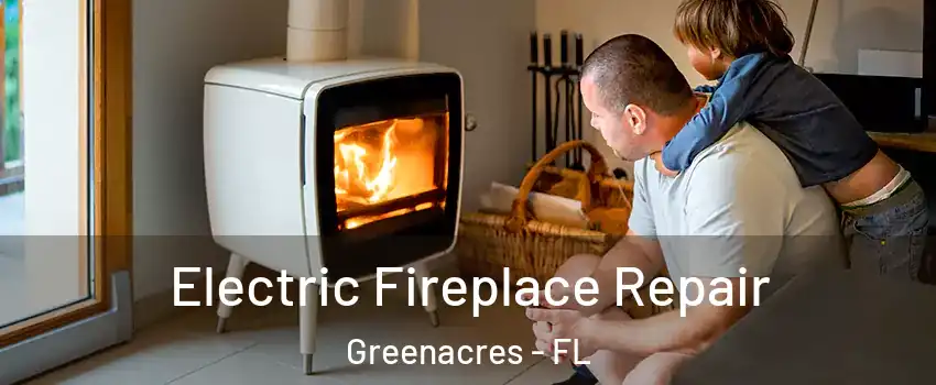  Electric Fireplace Repair Greenacres - FL