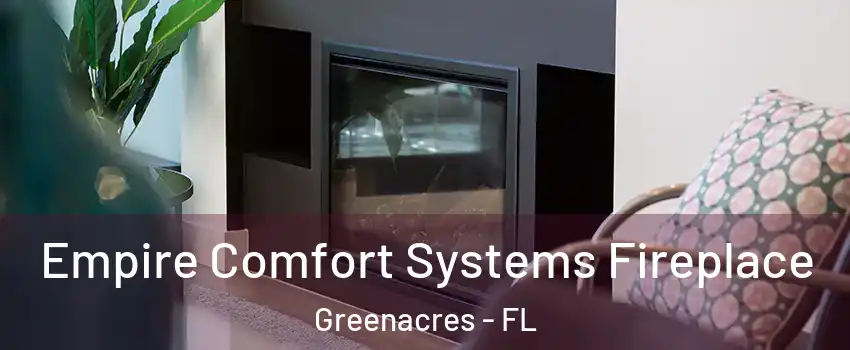  Empire Comfort Systems Fireplace Greenacres - FL