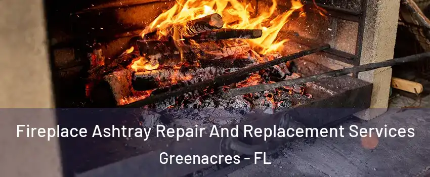  Fireplace Ashtray Repair And Replacement Services Greenacres - FL