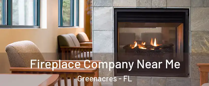  Fireplace Company Near Me Greenacres - FL