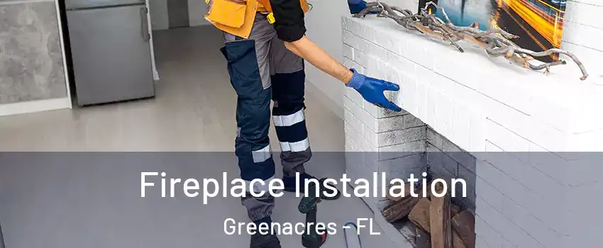  Fireplace Installation Greenacres - FL
