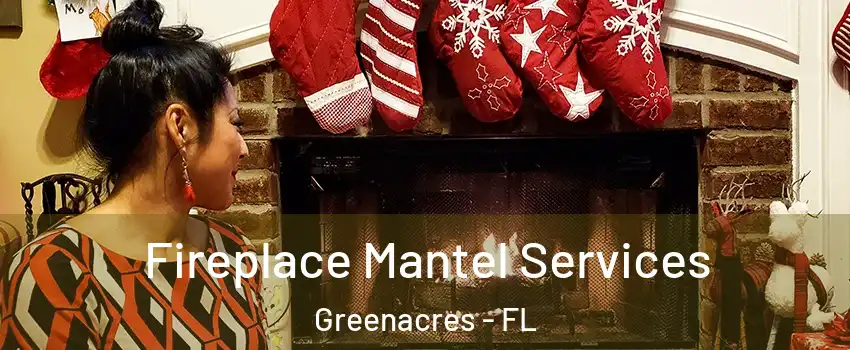  Fireplace Mantel Services Greenacres - FL