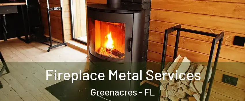Fireplace Metal Services Greenacres - FL