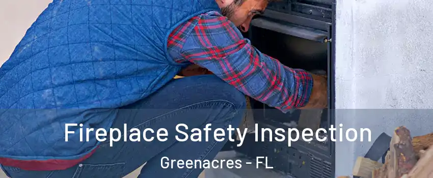  Fireplace Safety Inspection Greenacres - FL
