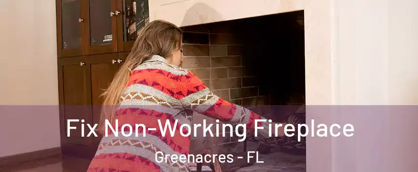  Fix Non-Working Fireplace Greenacres - FL