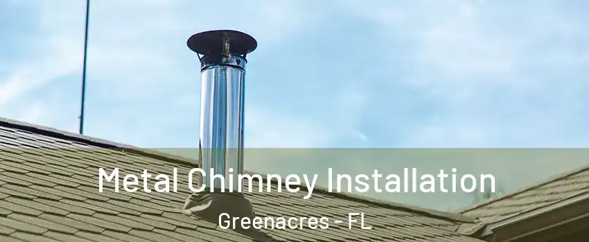  Metal Chimney Installation Greenacres - FL