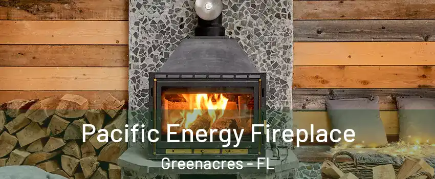  Pacific Energy Fireplace Greenacres - FL