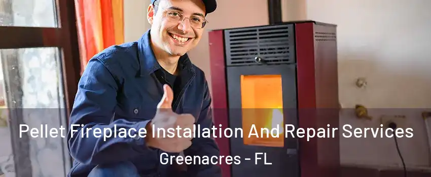  Pellet Fireplace Installation And Repair Services Greenacres - FL