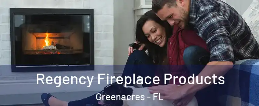  Regency Fireplace Products Greenacres - FL