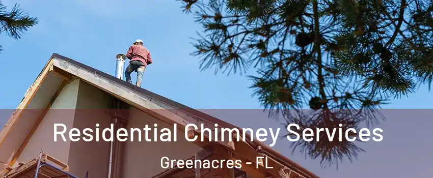  Residential Chimney Services Greenacres - FL