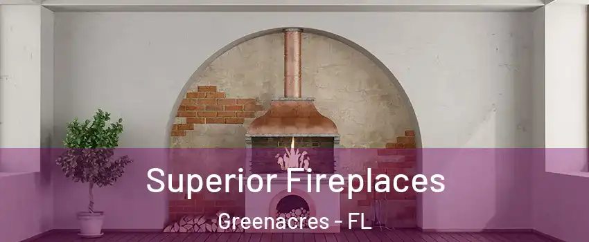  Superior Fireplaces Greenacres - FL