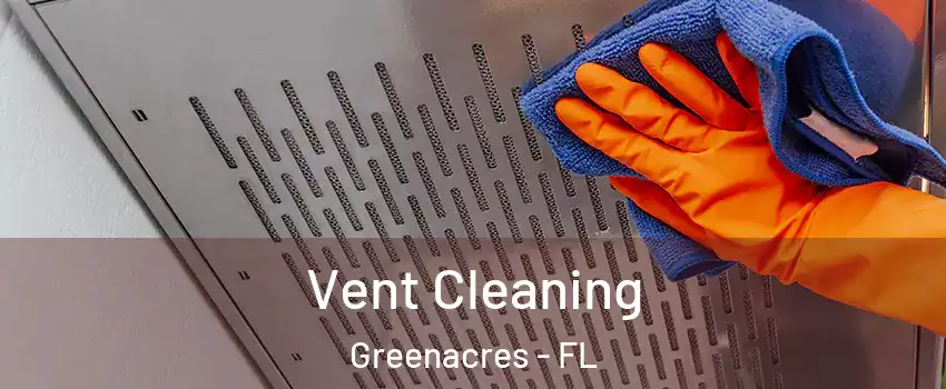  Vent Cleaning Greenacres - FL