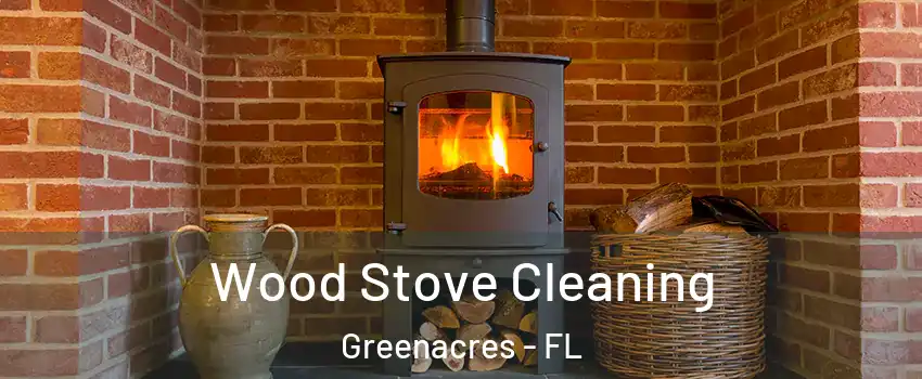  Wood Stove Cleaning Greenacres - FL